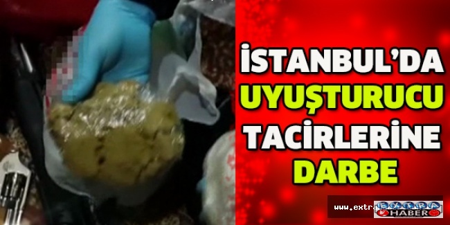 İstanbul’da uyuşturucu tacirlerine darbe