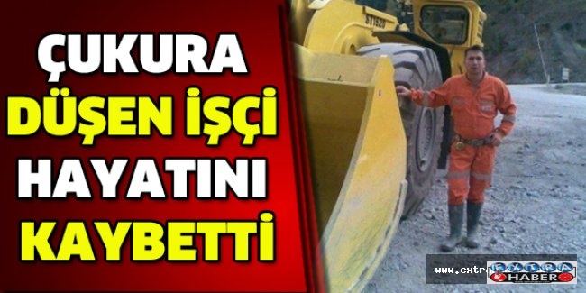 Çukura düşen işçi hayatını kaybetti