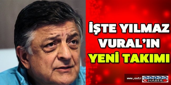 İşte Yılmaz Vural’ın yeni takımı