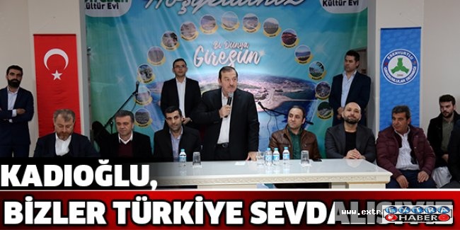 Kadıoğlu, Bizler Türkiye Sevdalısıyız
