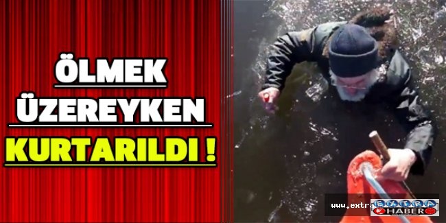 Ölmek üzereyken kurtarıldı !