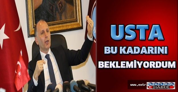 Usta: Bu kadarını beklemiyordum