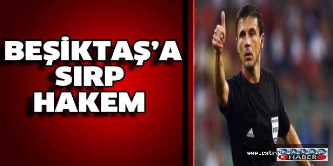 Beşiktaş’a Sırp hakem