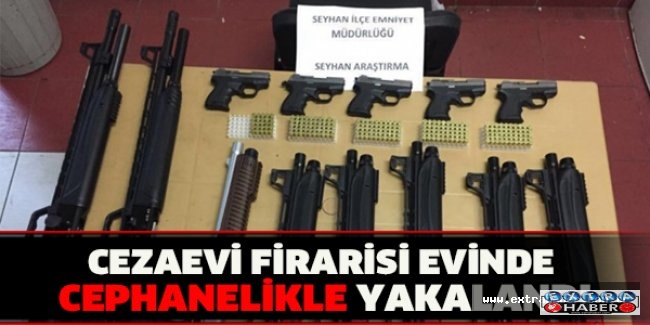 Cezaevi firarisi evinde cephanelikle yakalandı