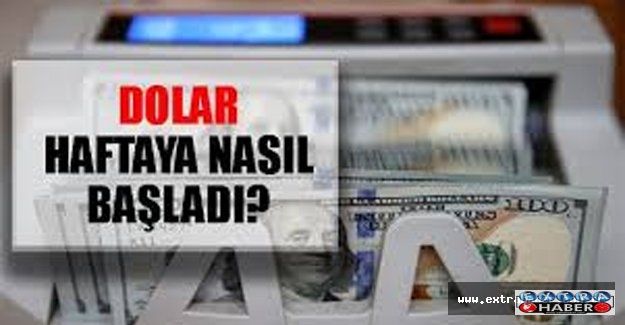 Dolar haftaya nasıl başladı ?