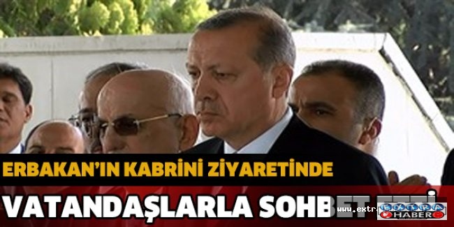 Erbakan’ın kabrini ziyaretinde vatandaşlarla sohbet etti