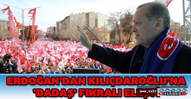 Erdoğan’dan Kılıçdaroğlu’na ’Dadaş’ fıkralı eleşti