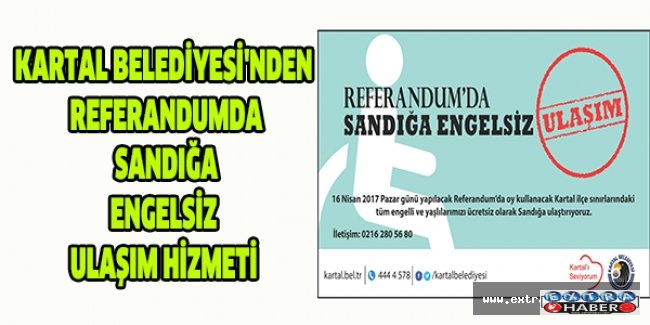 KARTAL BELEDİYESİ'NDEN REFERANDUMDA SANDIĞA ENGELSİZ ULAŞIM HİZMETİ