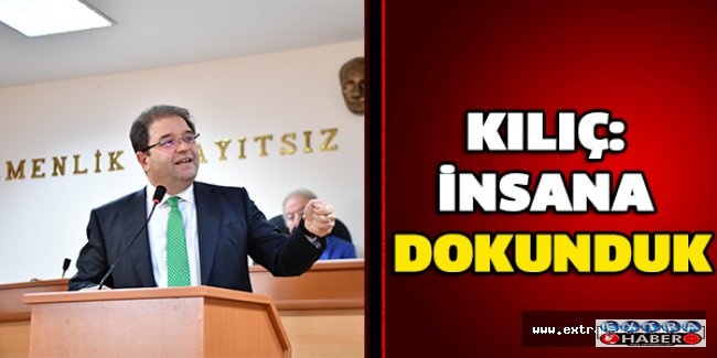 Kılıç: İnsana dokunduk