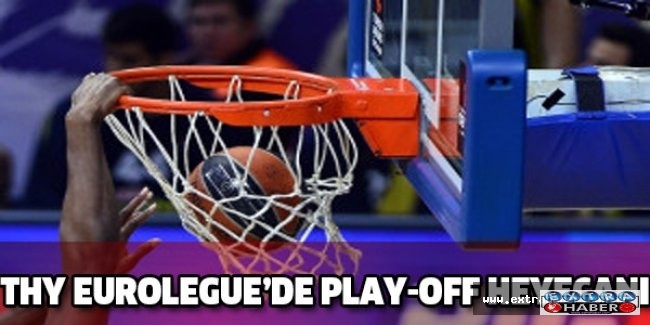 THY Eurolegue’de Play-off heyecanı