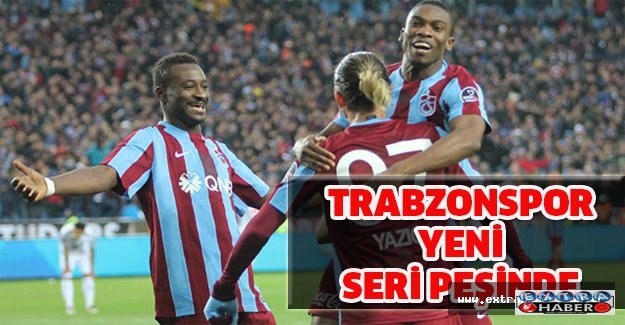 Trabzonspor yeni seri peşinde