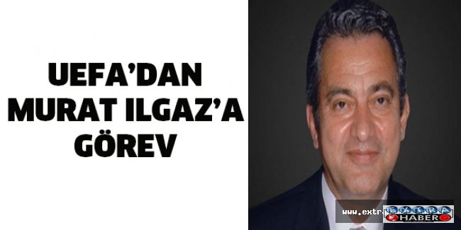 UEFA’dan Murat Ilgaz’a görev