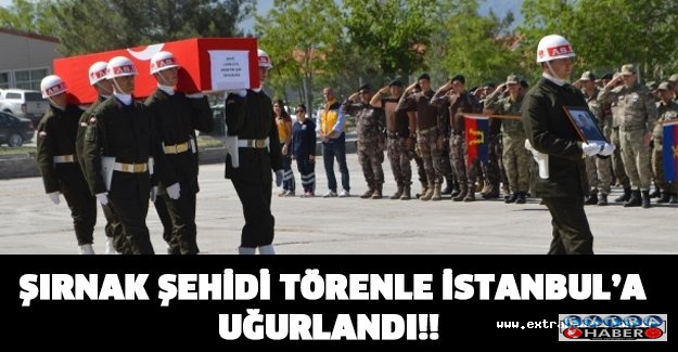 Şırnak şehidi törenle İstanbul’a uğurlandı!!