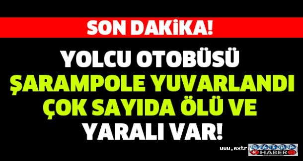 Yolcu otobüsü şarampole yuvarlandı çok sayıda ölü ve yaralı var!