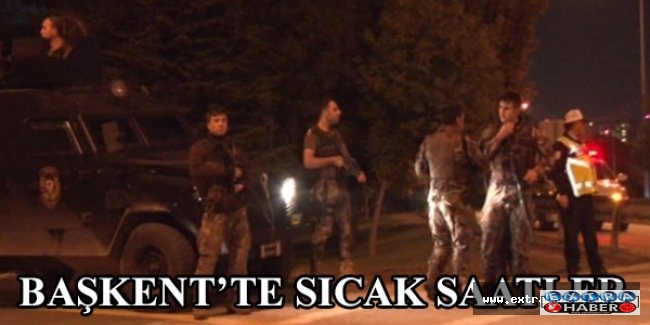 Başkent’te sıcak saatler