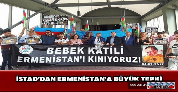 İSTAD’dan Ermenistan’a Büyük Tepki