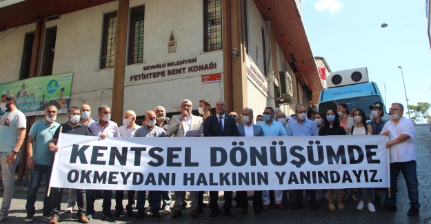 ‘Kentsel Dönüşümde Okmeydanı Halkının Yanındayız’