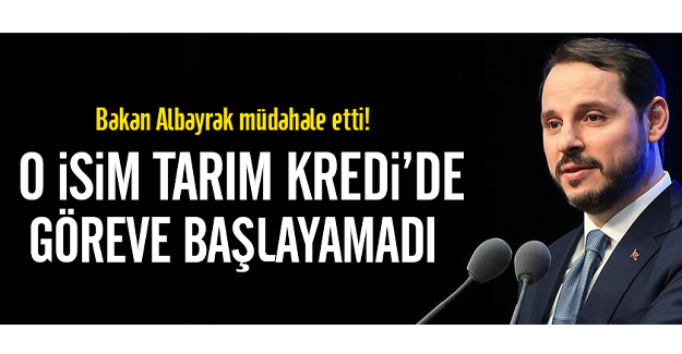 Bakan Albayrak müdahale etti! O isim Tarım Kredi'de göreve başlayamadı