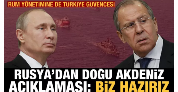 Rusya'dan son dakika Doğu Akdeniz açıklaması: Biz hazırız