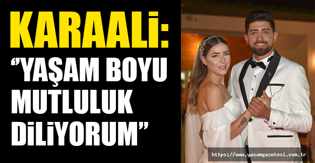 ‘’YAŞAM BOYU MUTLULUK DİLİYORUM’’
