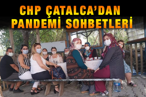 CHP Çatalca’dan Pandemi Sohbetleri