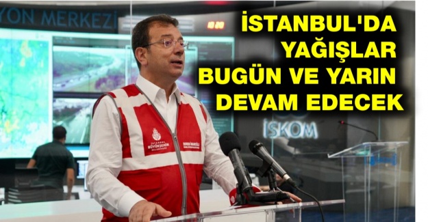 İSTANBUL'DA YAĞIŞLAR BUGÜN VE YARIN DEVAM EDECEK