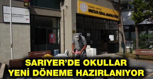 Sarıyer’de okullar yeni döneme hazırlanıyor