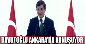 BAŞBAKAN DAVUTOĞLU ANKARA'DA KONUŞUYOR