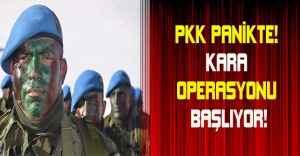 PKK PANİKTE! KARA OPERASYONU BAŞLIYOR!
