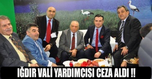 Iğdır Vali Yardımcısı ceza aldı !!