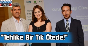 “Tehlike Bir Tık Ötede!”