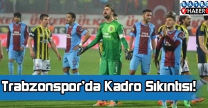 Trabzonspor’da Kadro Sıkıntısı!
