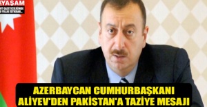 Azerbaycan Cumhurbaşkanı Aliyev'den Pakistan'a Taziye Mesajı