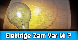 Elektriğe Zam Var Mı?