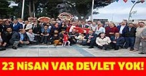23 Nisan var, devlet yok..!