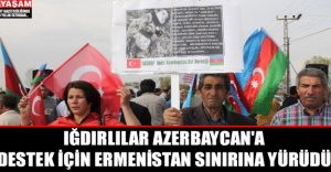 Iğdırlılar Azerbaycan'a Destek İçin Ermenistan Sınırına Yürüdü