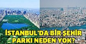 İstanbul’da bir şehir parkı neden yok?