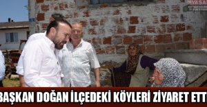 Başkan Doğan İlçedeki Köyleri Ziyaret Etti