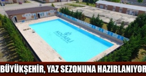 BÜYÜKŞEHİR, YAZ SEZONUNA HAZIRLANIYOR