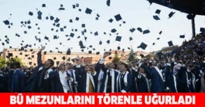 BÜ mezunlarını törenle uğurladı