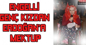 Engelli genç kızdan Erdoğan’a mektup