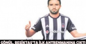 Gönül, Beşiktaş’ta ilk antrenmanına çıktı