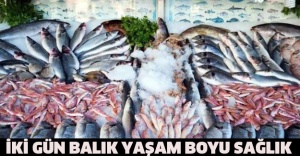 iki gün balık yaşam boyu sağlık