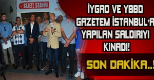 İYGAD ve YBBD Gazetem İstanbul'a yapılan saldırıyı kınadı!