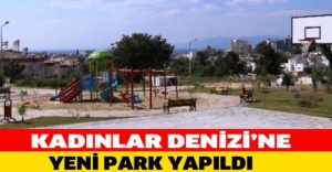 Kadınlar Denizi’ne yeni park yapıldı