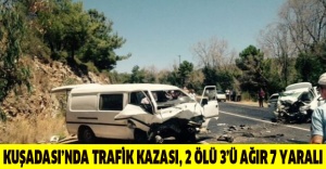 Kuşadası’nda trafik kazası, 2 ölü 3’ü ağır 7 yaralı