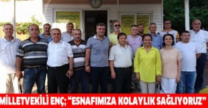 Milletvekili Enç; “Esnafımıza kolaylık sağlıyoruz”