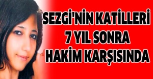 Sezgi'nin Katilleri 7 Yıl Sonra Hakim Karşısında
