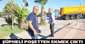 Şüpheli poşetten ekmek çıktı