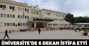 Üniversite'de 6 dekan istifa etti